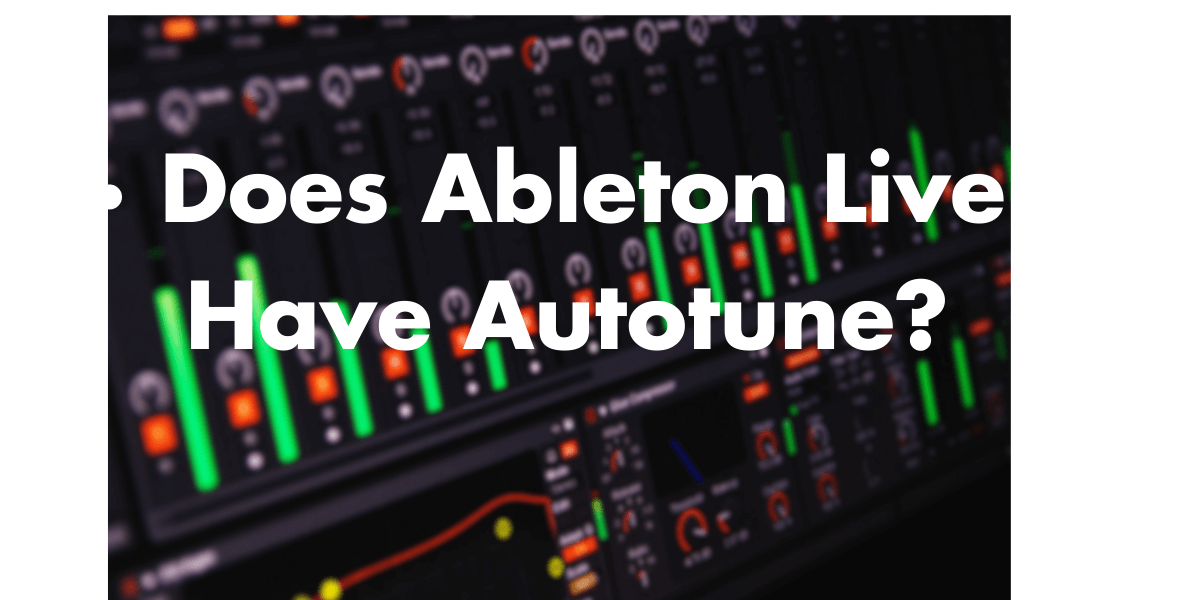 Does Ableton Live Have Autotune