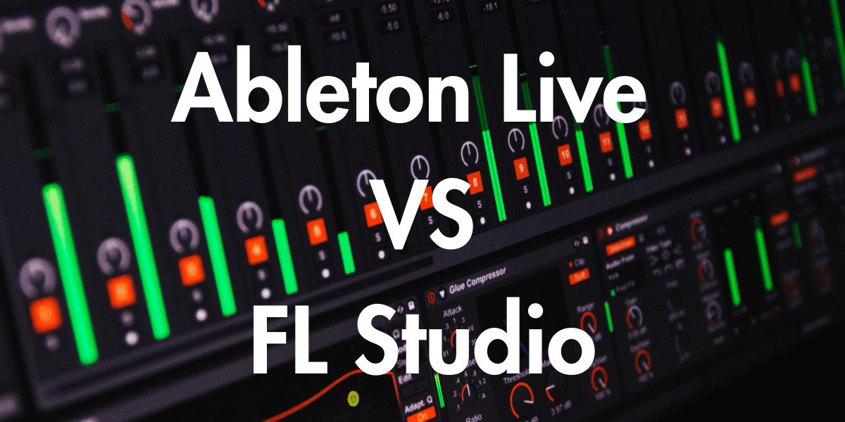 Ableton Live vs FL Studio